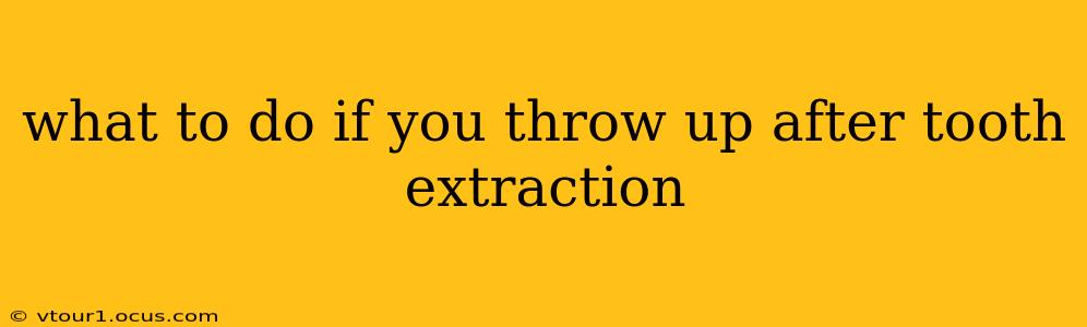 what to do if you throw up after tooth extraction