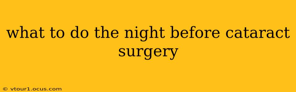 what to do the night before cataract surgery