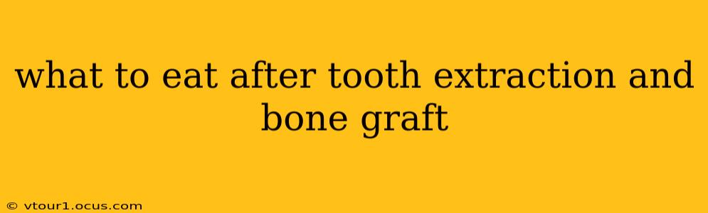 what to eat after tooth extraction and bone graft