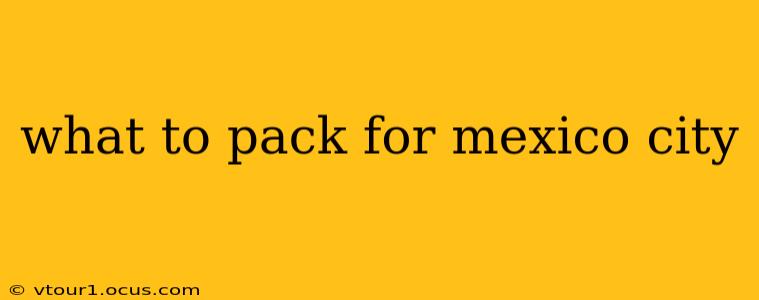 what to pack for mexico city