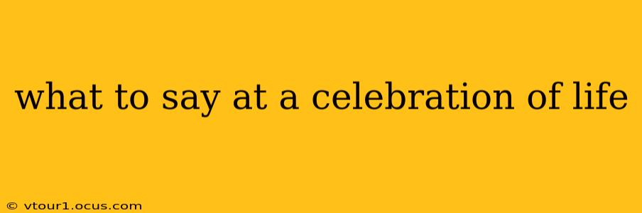 what to say at a celebration of life