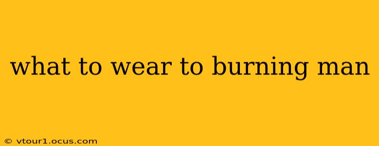 what to wear to burning man