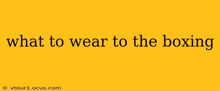 what to wear to the boxing