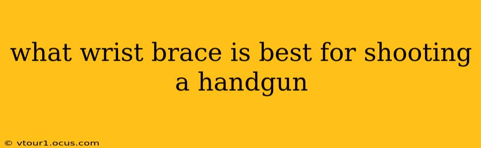 what wrist brace is best for shooting a handgun