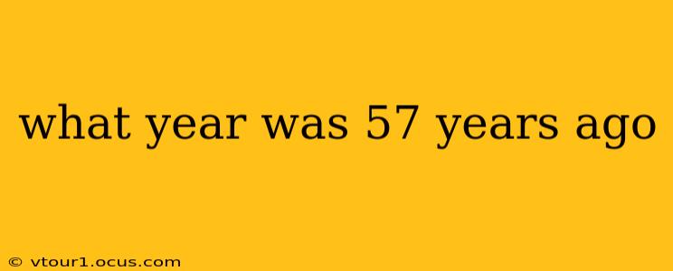 what year was 57 years ago