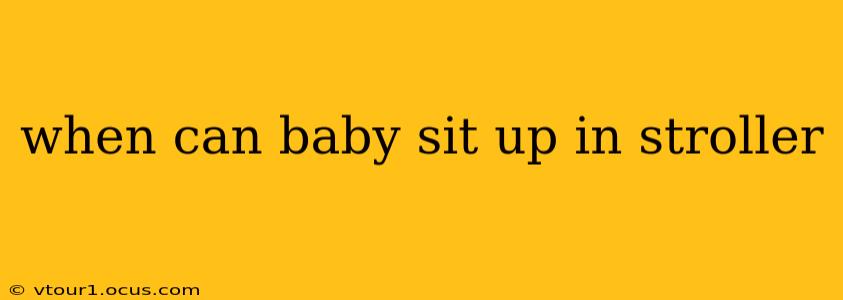 when can baby sit up in stroller