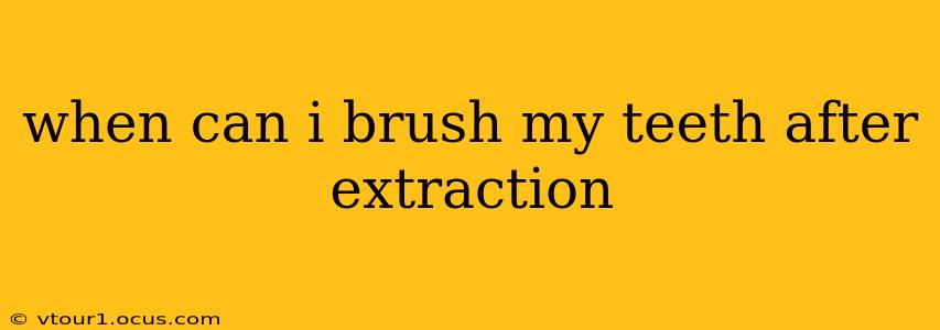 when can i brush my teeth after extraction