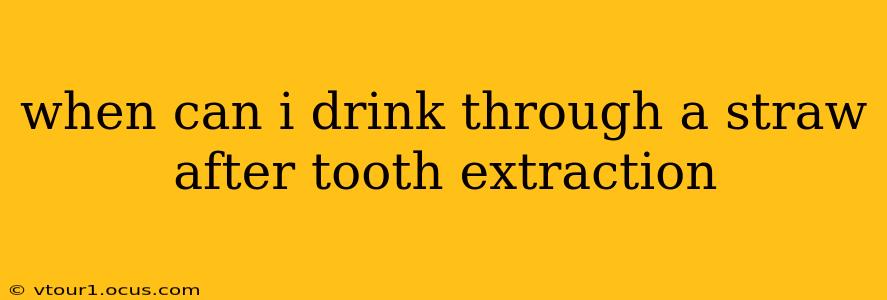 when can i drink through a straw after tooth extraction