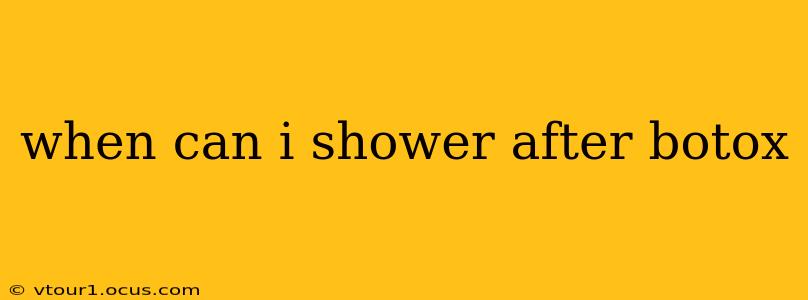 when can i shower after botox