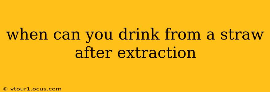 when can you drink from a straw after extraction