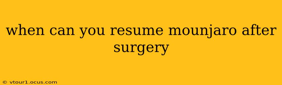 when can you resume mounjaro after surgery