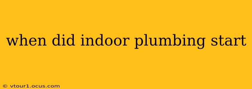 when did indoor plumbing start