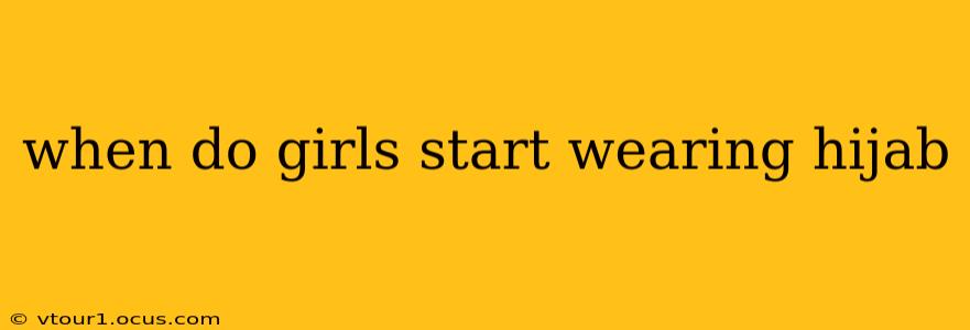 when do girls start wearing hijab