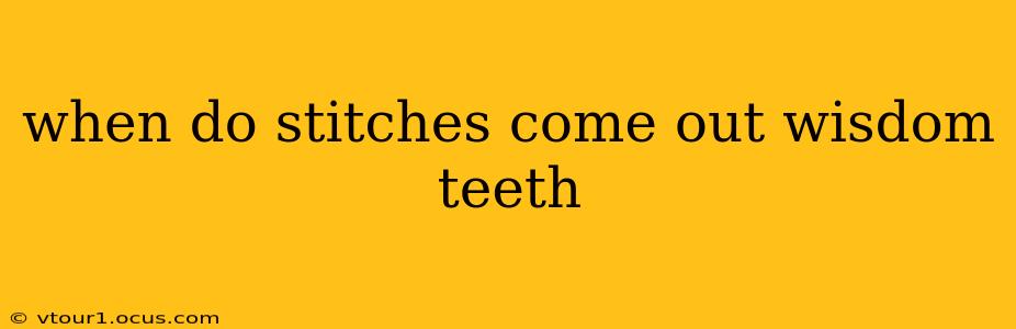 when do stitches come out wisdom teeth