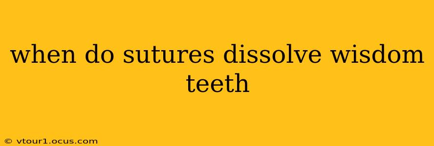 when do sutures dissolve wisdom teeth