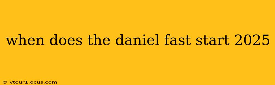 when does the daniel fast start 2025
