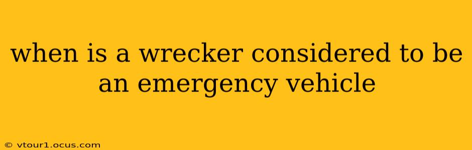when is a wrecker considered to be an emergency vehicle