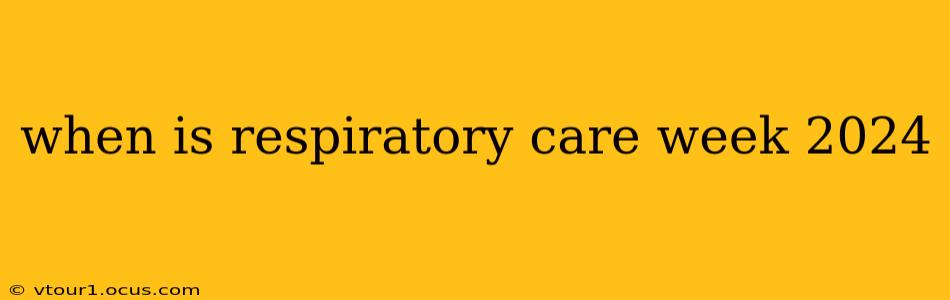 when is respiratory care week 2024