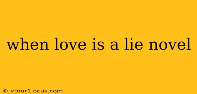 when love is a lie novel