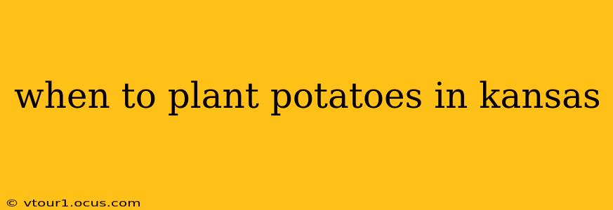 when to plant potatoes in kansas