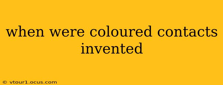 when were coloured contacts invented