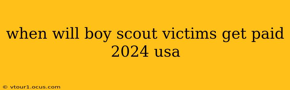 when will boy scout victims get paid 2024 usa