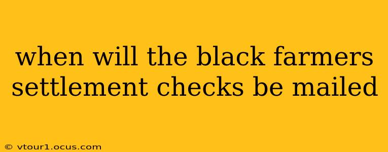 when will the black farmers settlement checks be mailed