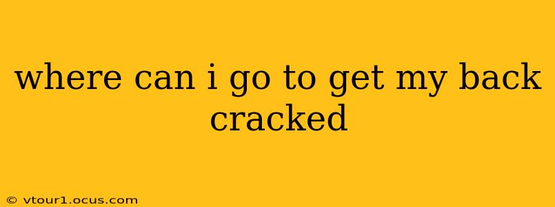 where can i go to get my back cracked