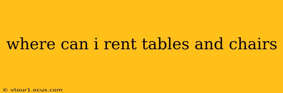 where can i rent tables and chairs