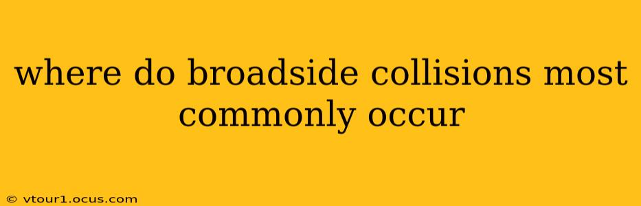 where do broadside collisions most commonly occur