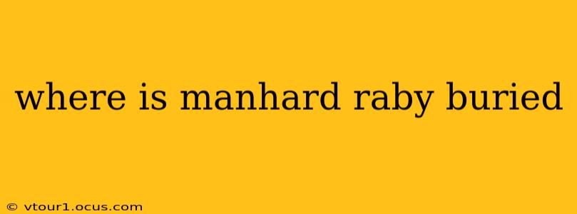 where is manhard raby buried