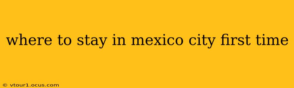 where to stay in mexico city first time