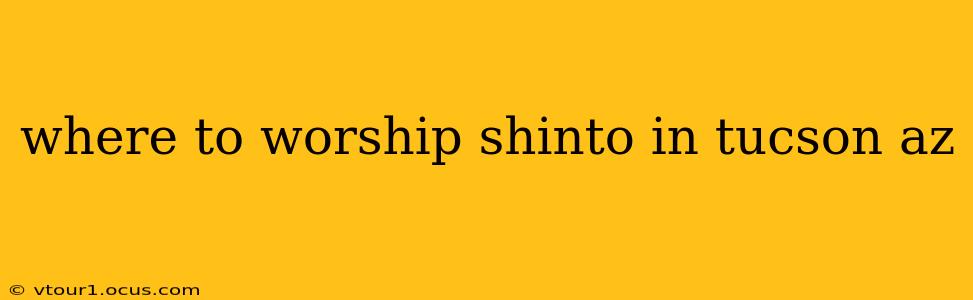 where to worship shinto in tucson az