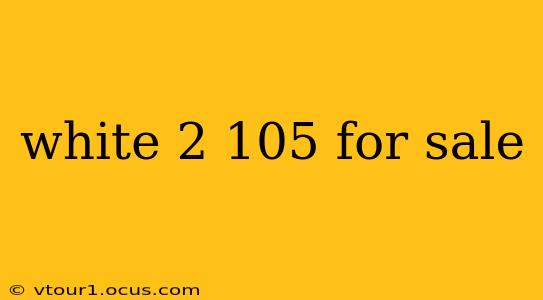 white 2 105 for sale