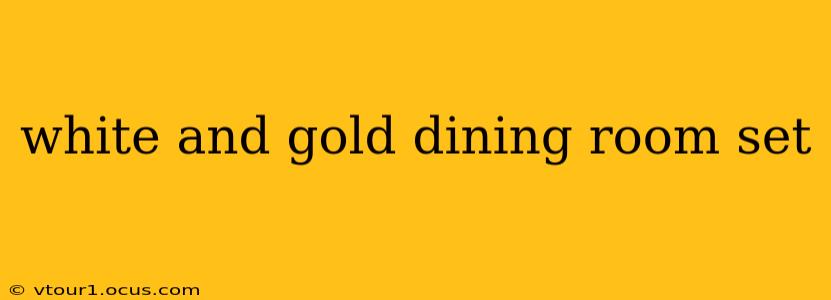 white and gold dining room set