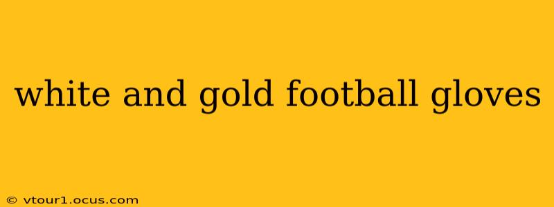 white and gold football gloves