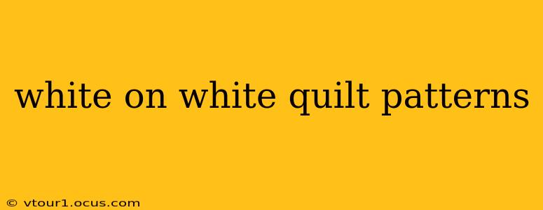 white on white quilt patterns