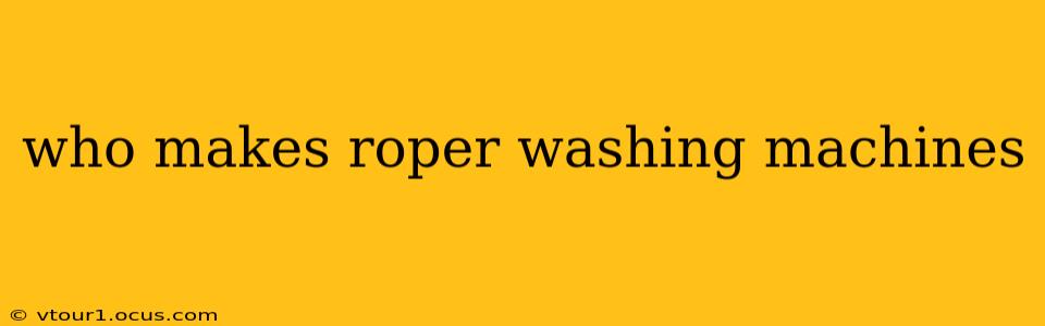 who makes roper washing machines