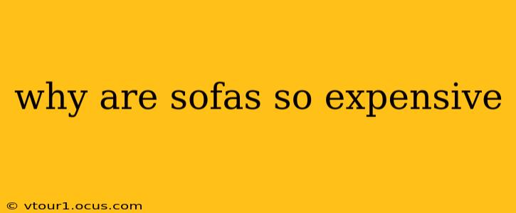 why are sofas so expensive