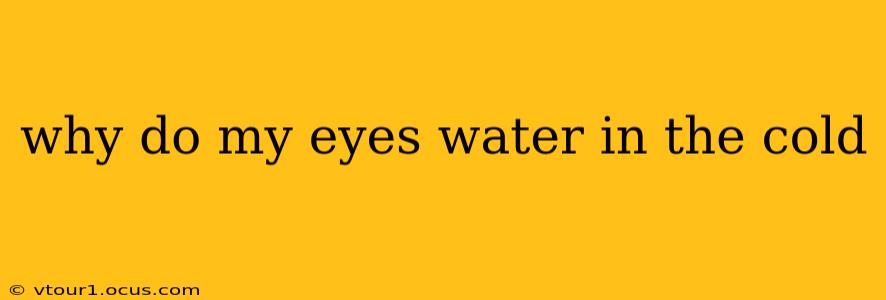 why do my eyes water in the cold