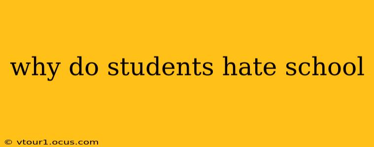 why do students hate school