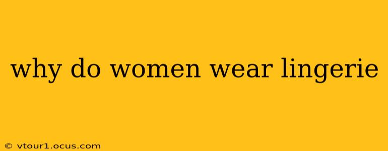 why do women wear lingerie