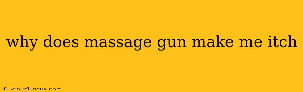 why does massage gun make me itch
