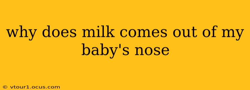 why does milk comes out of my baby's nose