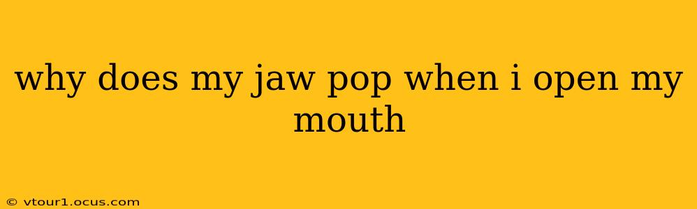 why does my jaw pop when i open my mouth