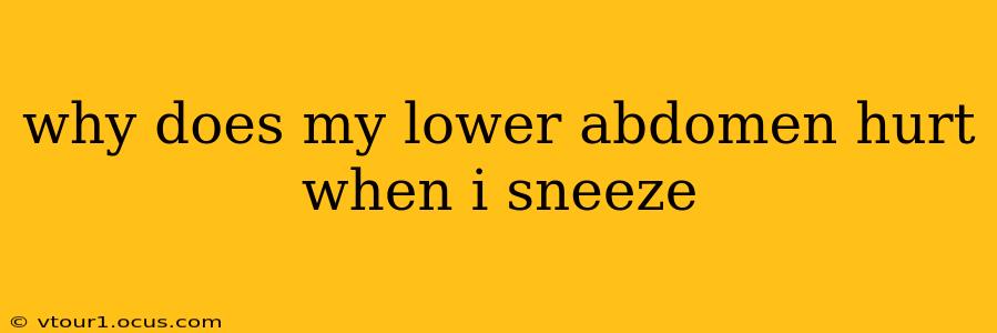 why does my lower abdomen hurt when i sneeze