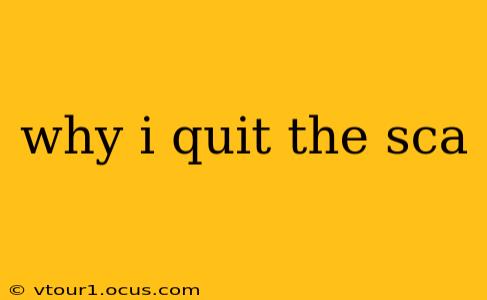 why i quit the sca