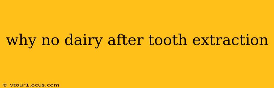 why no dairy after tooth extraction