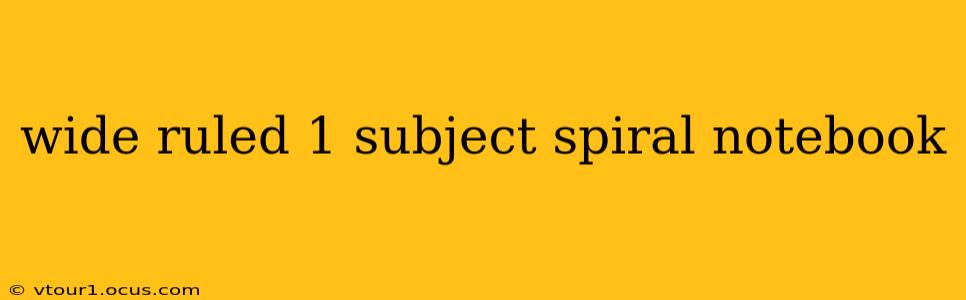 wide ruled 1 subject spiral notebook
