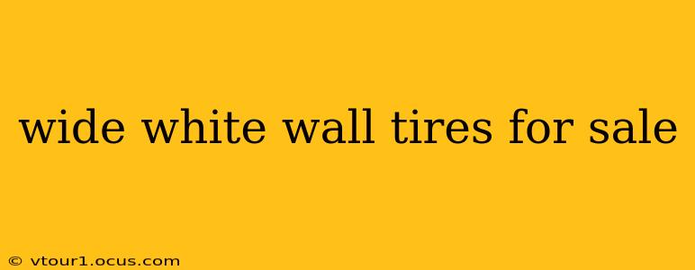 wide white wall tires for sale